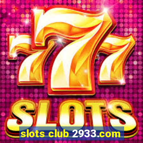 slots club 2933.com