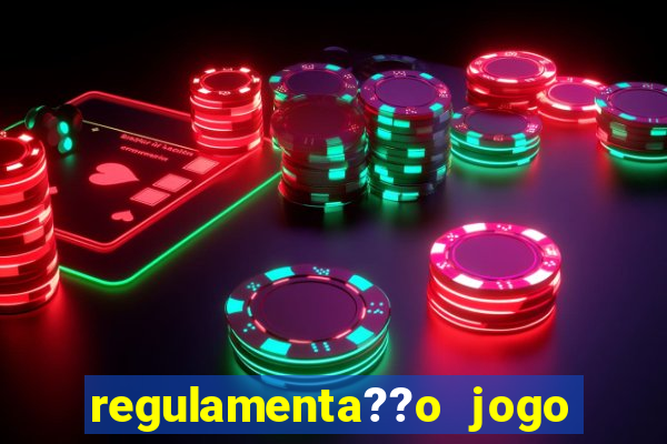 regulamenta??o jogo do tigrinho