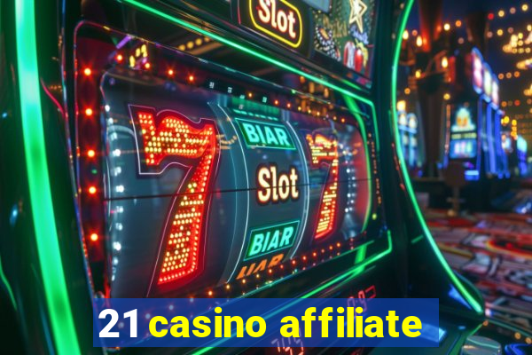 21 casino affiliate