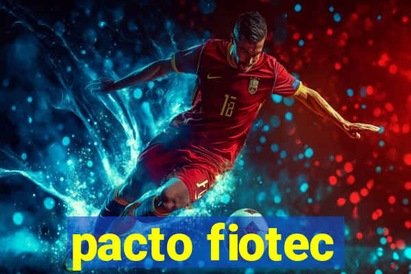 pacto fiotec