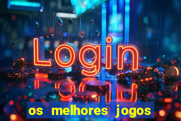 os melhores jogos on line