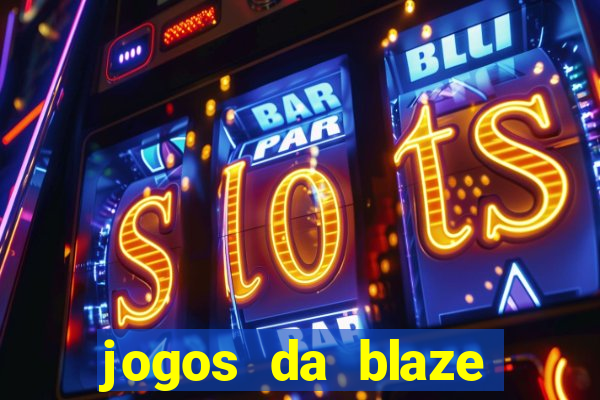 jogos da blaze para ganhar dinheiro