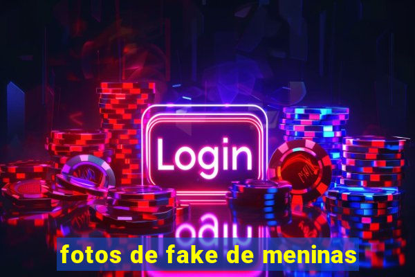 fotos de fake de meninas