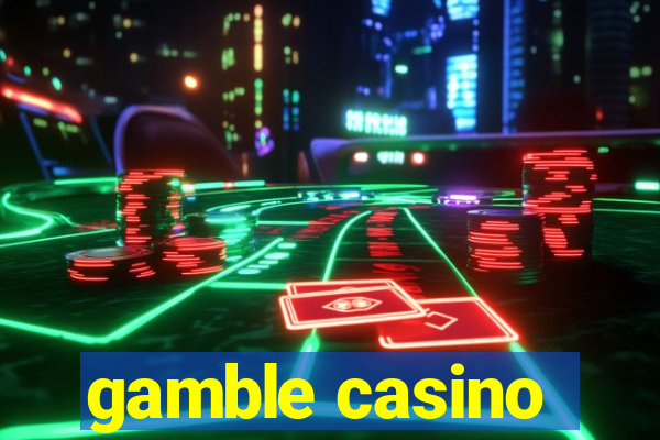 gamble casino