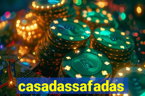 casadassafadas