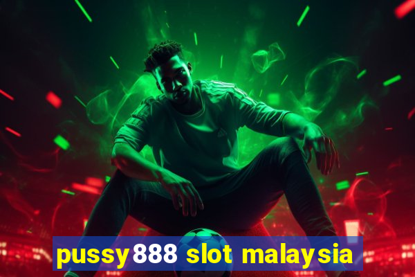 pussy888 slot malaysia