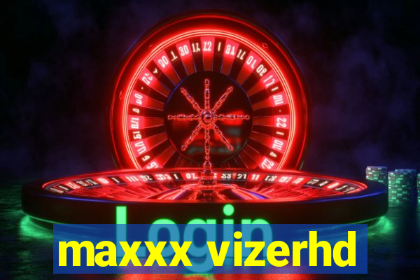 maxxx vizerhd