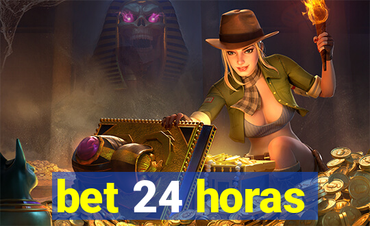 bet 24 horas