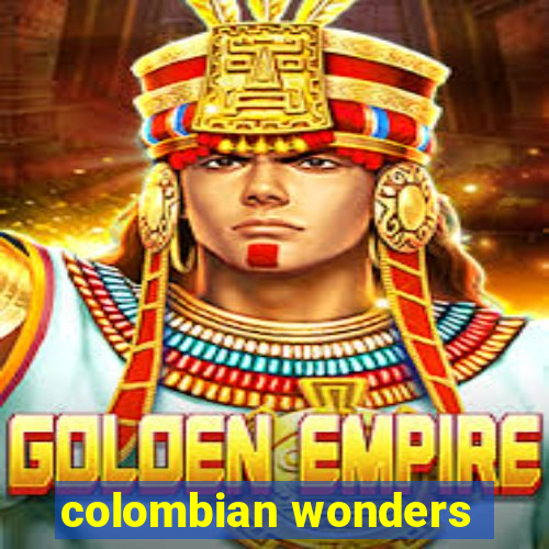 colombian wonders