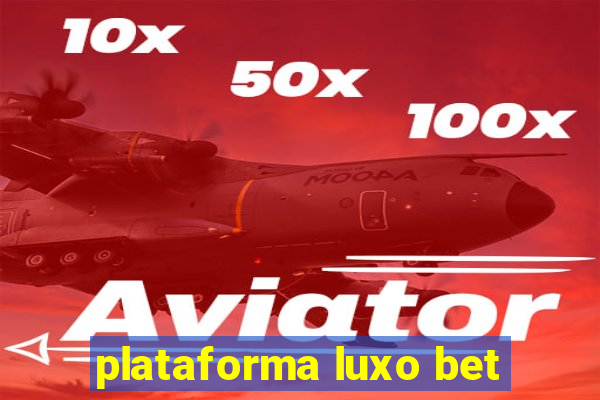 plataforma luxo bet