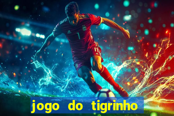 jogo do tigrinho bet 365