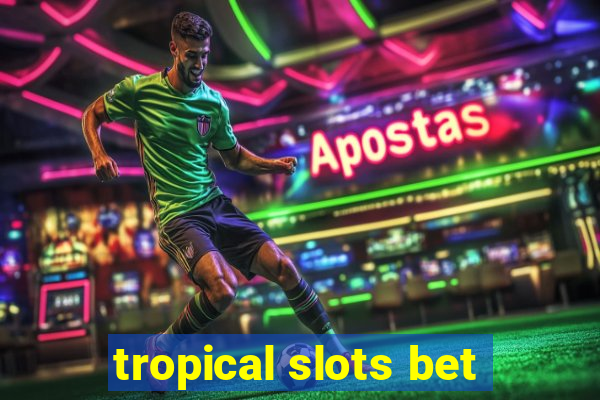 tropical slots bet