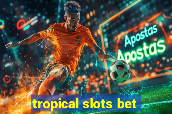 tropical slots bet