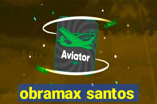 obramax santos