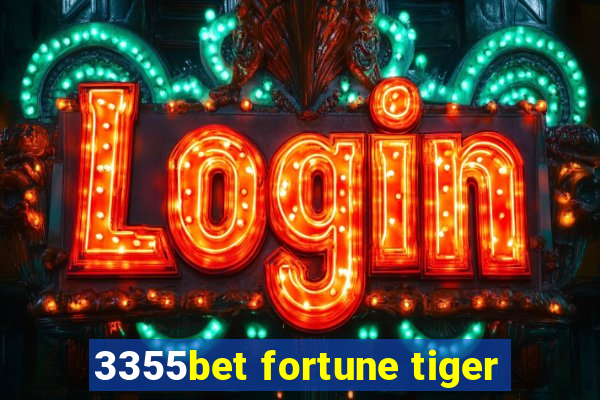 3355bet fortune tiger