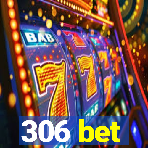 306 bet