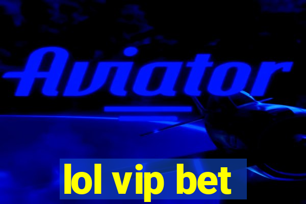 lol vip bet