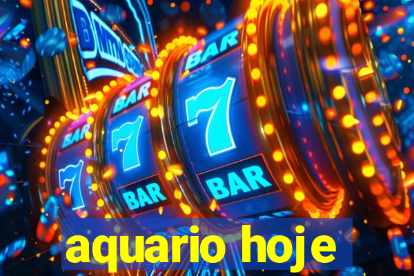 aquario hoje