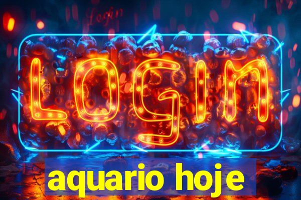 aquario hoje