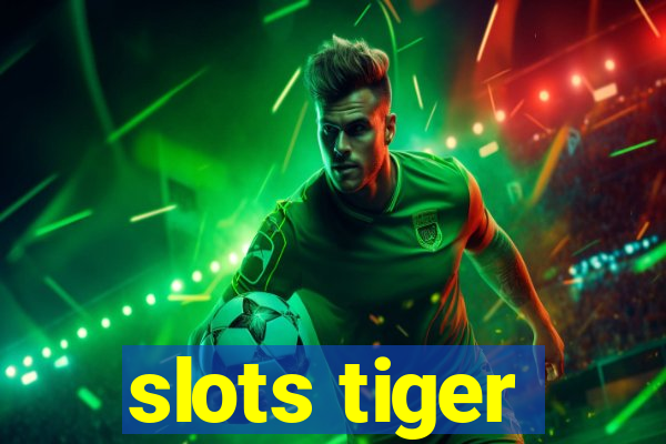 slots tiger