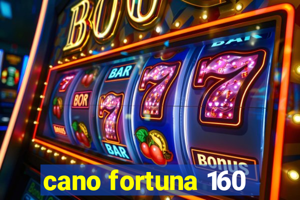 cano fortuna 160