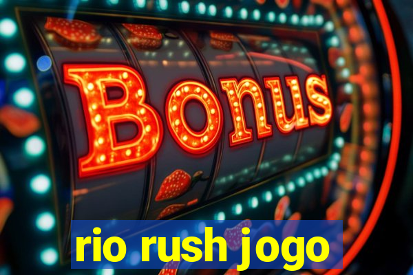 rio rush jogo