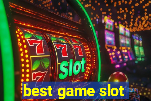 best game slot