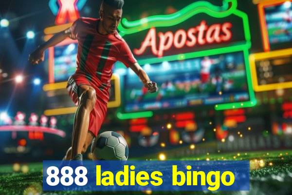 888 ladies bingo