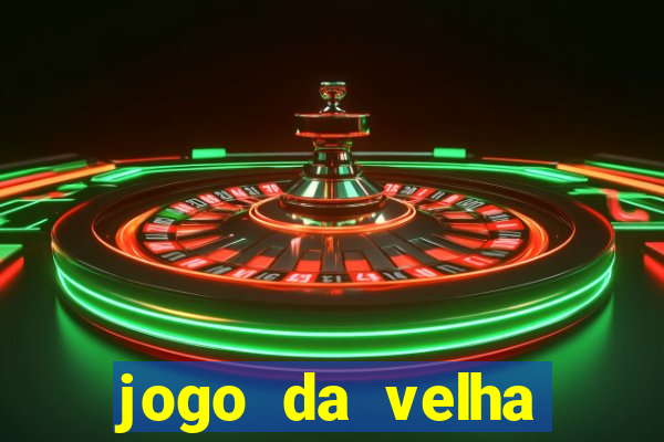 jogo da velha valendo dinheiro