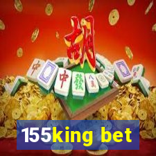 155king bet