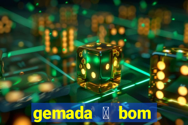 gemada 茅 bom para gripe