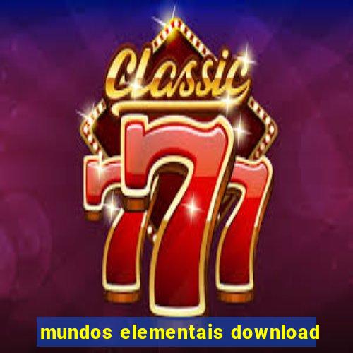 mundos elementais download