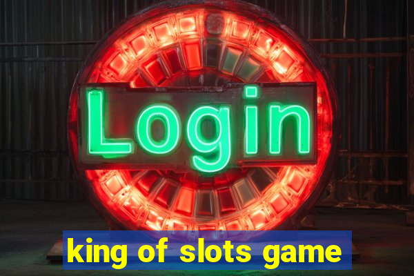 king of slots game