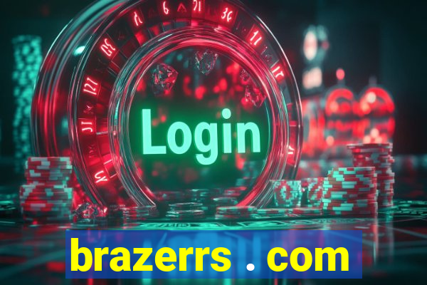 brazerrs . com