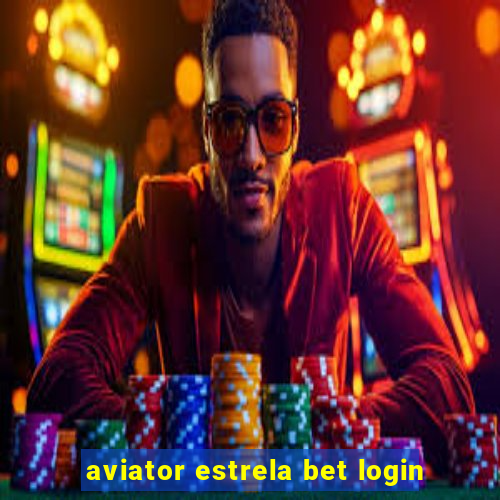 aviator estrela bet login