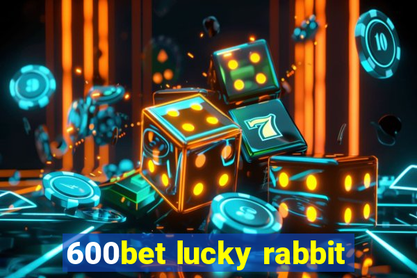 600bet lucky rabbit