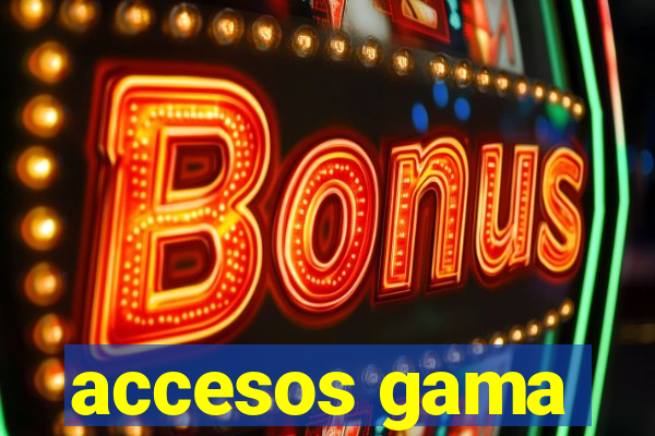 accesos gama