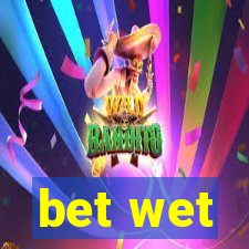 bet wet