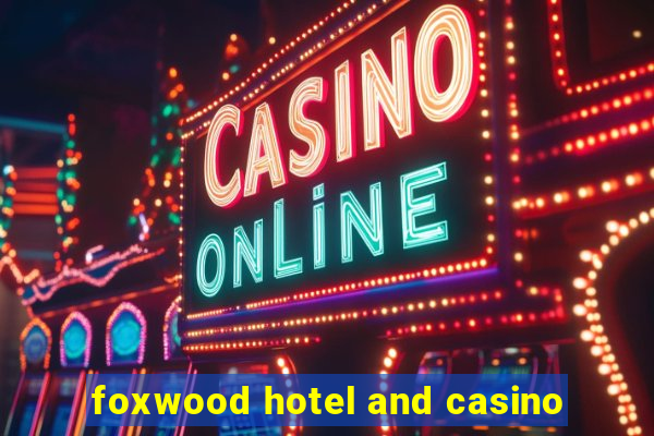 foxwood hotel and casino