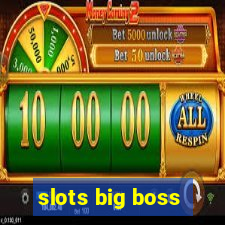 slots big boss