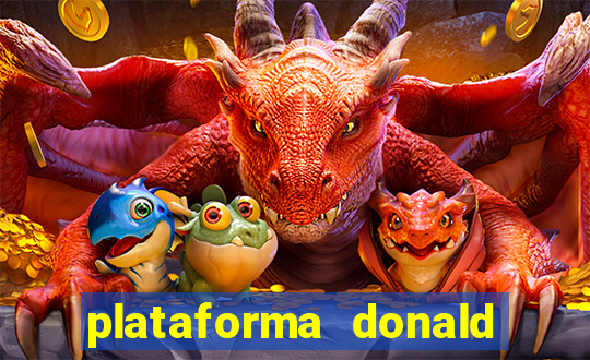 plataforma donald bet é confiável