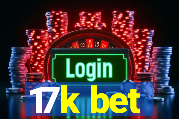 17k bet