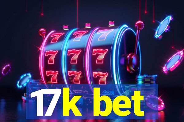 17k bet