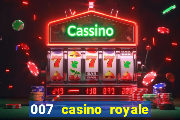 007 casino royale assistir topflix