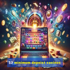 $3 minimum depoist casinos