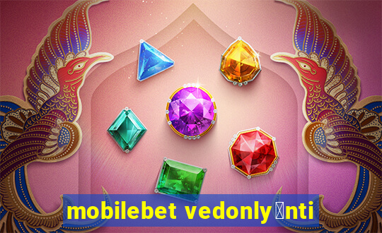 mobilebet vedonly枚nti