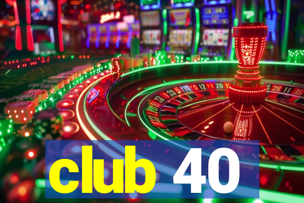 club 40