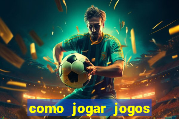 como jogar jogos de azar