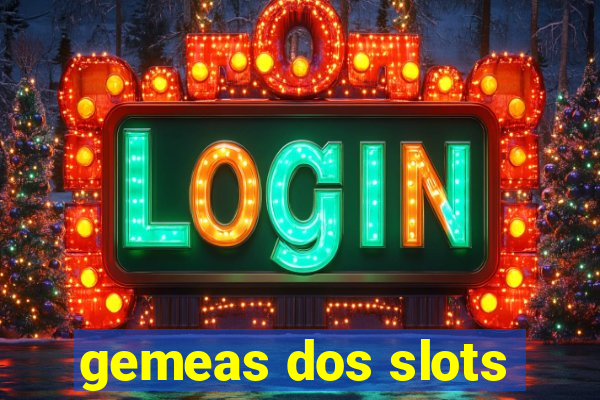 gemeas dos slots