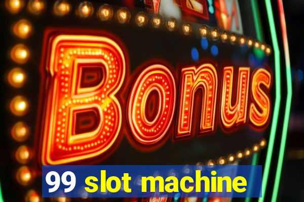 99 slot machine